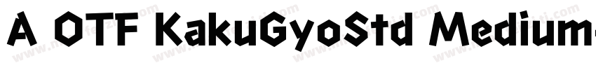 A OTF KakuGyoStd Medium字体转换